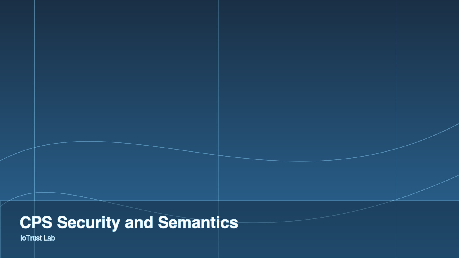 Cyber-Physical Systems Security & Semantics